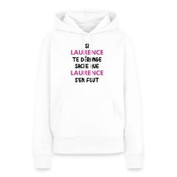 Si laurence te dérange sache que laurence - Sweat à capuche Premium bio Femme - blanc - Devant - Julia (174cm)