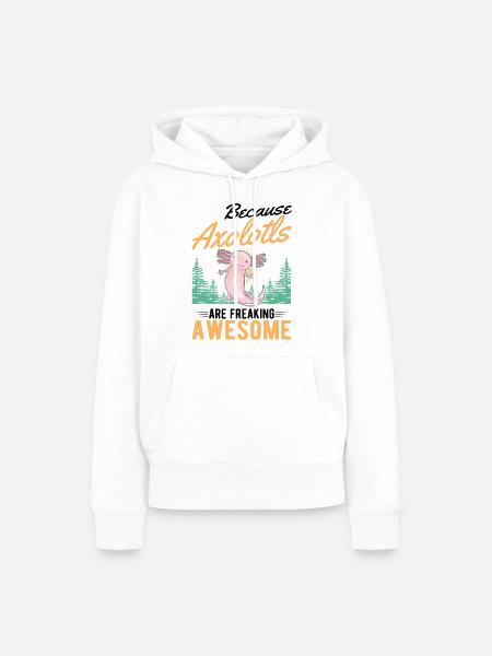 Because Axolotls are freaking awesome - Frauen Premium Bio Hoodie - Weiß