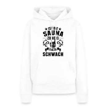 Ist die Sauna zu heiß bist du zu schwach - Frauen Premium Bio Hoodie - Weiß - Vorne - Julia (174cm)