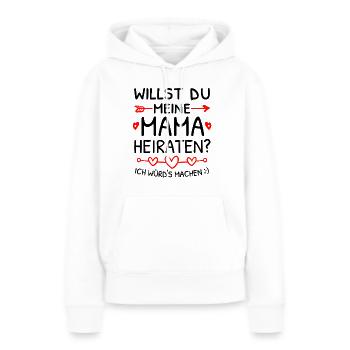 Willst du meine Mama heiraten? Heiratsantrag - Frauen Premium Bio Hoodie - Weiß - Vorne - Julia (174cm)