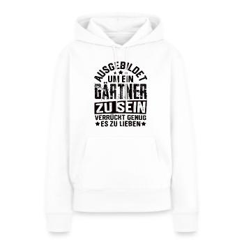 Gärtner Garten Gartenbau Gartenbauer Spruch - Frauen Premium Bio Hoodie - Weiß - Vorne - Julia (174cm)