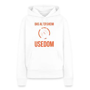 Das Altersheim Kann Noch Warten Fahr Nach Usedom - Frauen Premium Bio Hoodie - Weiß - Vorne - Julia (174cm)