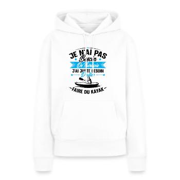 Cadeau j'ai juste besoin d'aller faire du kayak - Sweat à capuche Premium bio Femme - blanc - Devant - Julia (174cm)