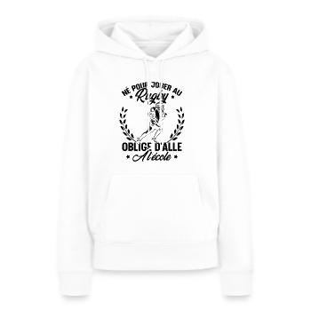Né pour jouer au rugby oblige d'aller à l'école - Sweat à capuche Premium bio Femme - blanc - Devant - Julia (174cm)