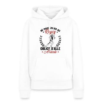Né pour jouer au rugby oblige d'aller à l'école - Sweat à capuche Premium bio Femme - blanc - Devant - Julia (174cm)