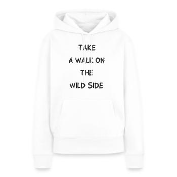 Take A Walk On The Wild Side - Walk - Page - Women’s Premium Organic Hoodie - white - Front - Julia (174cm)