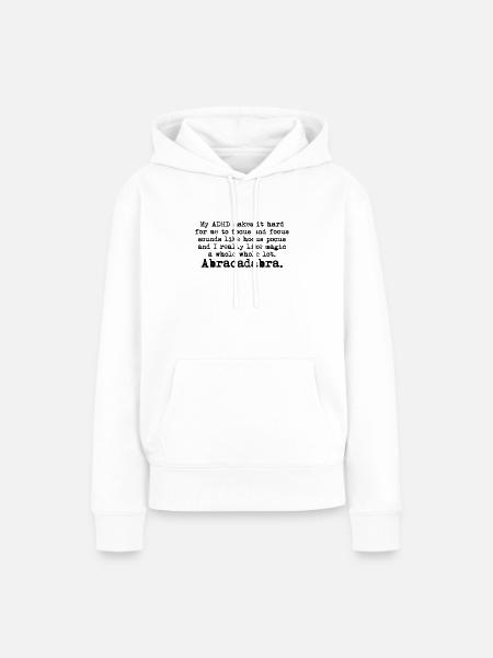 Mein ADHS macht es mir schwer, mich zu konzentrieren - ADHS - Frauen Premium Bio Hoodie - Weiß