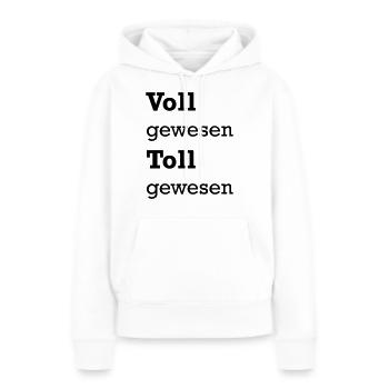 Voll gewesen Toll gewesen - Frauen Premium Bio Hoodie - Weiß - Vorne - Julia (174cm)