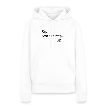 es eskaliert eh - Frauen Premium Bio Hoodie - Weiß - Vorne - Julia (174cm)