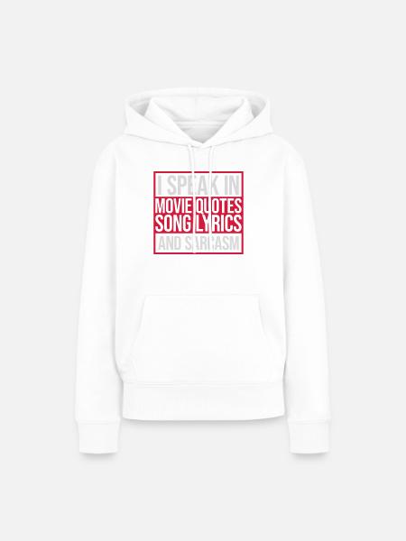 speak lyrics and sarcasm - Frauen Premium Bio Hoodie - Weiß