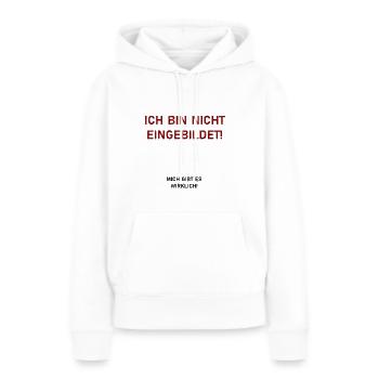 Eingebildet lustiger Spruch witzig Geschenk - Frauen Premium Bio Hoodie - Weiß - Vorne - Julia (174cm)