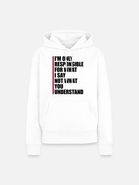 what I say Zitat - Frauen Premium Bio Hoodie - Weiß