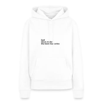 Bad ideas make the best memories Geschenkidee - Frauen Premium Bio Hoodie - Weiß - Vorne - Julia (174cm)