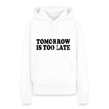 Tomorrow is too late - Frauen Premium Bio Hoodie - Weiß - Vorne - Julia (174cm)