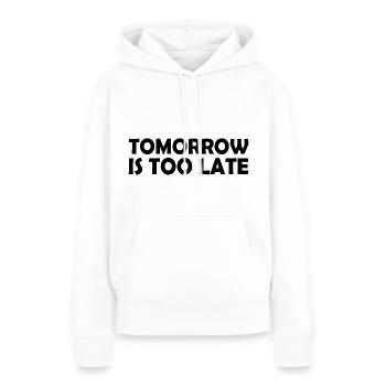 Tomorrow is too late - Frauen Premium Bio Hoodie - Weiß - Vorne - Julia (174cm)