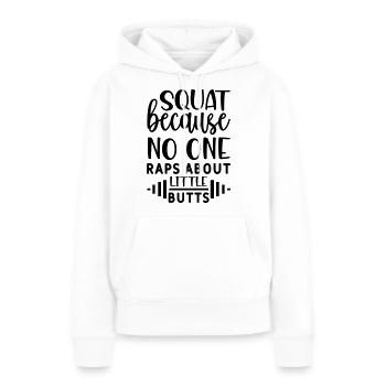 16 squat because no one raps about little butts - Frauen Premium Bio Hoodie - Weiß - Vorne - Julia (174cm)