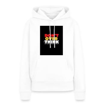 DENKEN SIE NICHT ZU VIEL NACH - Frauen Premium Bio Hoodie - Weiß - Vorne - Julia (174cm)