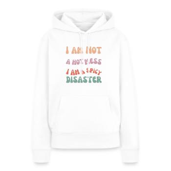 I am Not A Hot Mess I Am A Spicy Disaster - Women’s Premium Organic Hoodie - white - Front - Julia (174cm)