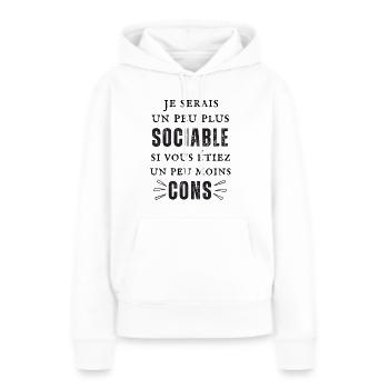JE SERAIS UN PEU PLUS SOCIABLE - DESIGN HUMOUR - Sweat à capuche Premium bio Femme - blanc - Devant - Julia (174cm)