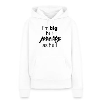 Im big but pretty as hell - Frauen Premium Bio Hoodie - Weiß - Vorne - Julia (174cm)