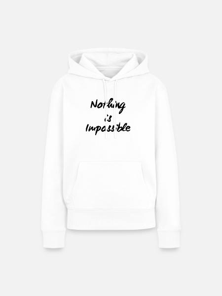 Nothing is impossible. - Frauen Premium Bio Hoodie - Weiß