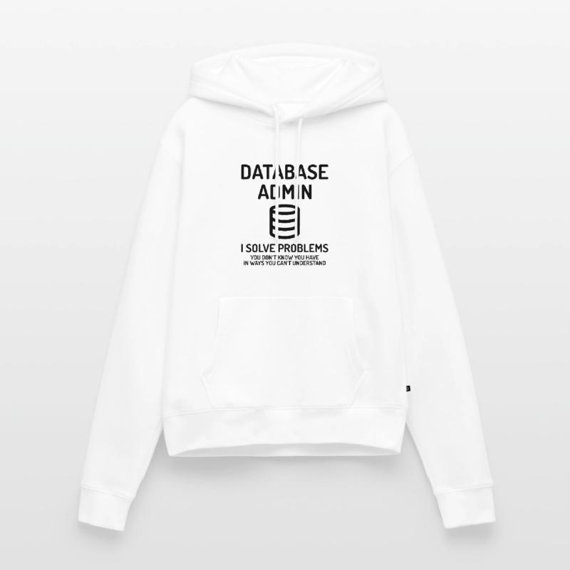 Database Admin i solve Problems Cadeau Sweat à capuche Premium bio Femme