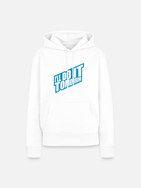 do it tomorrow Zitat - Frauen Premium Bio Hoodie - Weiß