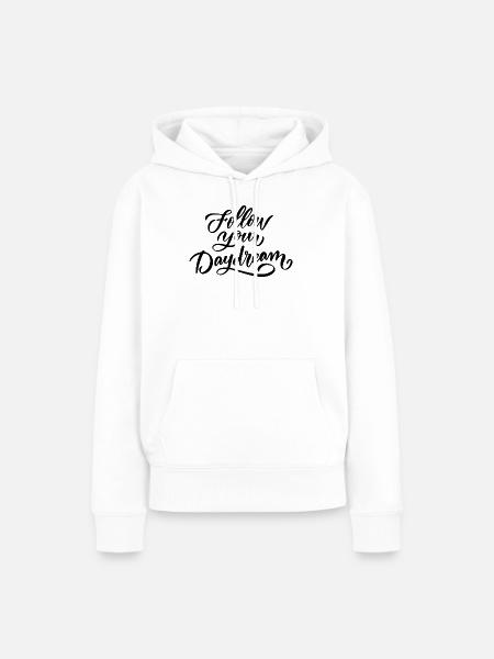Folge deinem Traum - Frauen Premium Bio Hoodie - Weiß