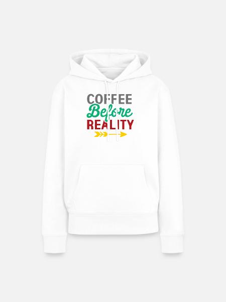 Kaffee vor der Realität - Frauen Premium Bio Hoodie - Weiß