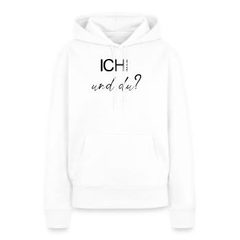 ICH steh zu mir und du? - Frauen Premium Bio Hoodie - Weiß - Vorne - Julia (174cm)