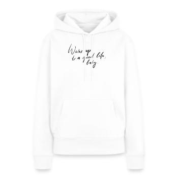 Erwachen Sie zu einem guten Leben - Frauen Premium Bio Hoodie - Weiß - Vorne - Julia (174cm)