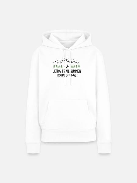 Ultra Trail Runner – Mach schwierige Dinge - Frauen Premium Bio Hoodie - Weiß