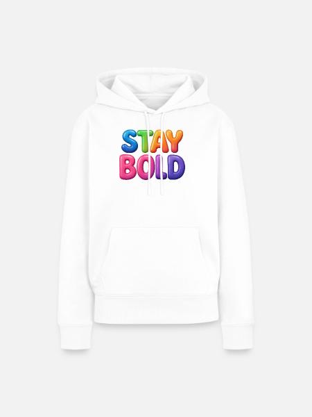 Stay Bold - Frauen Premium Bio Hoodie - Weiß