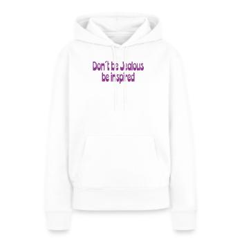 Ne soyez pas jaloux – Laissez-vous inspirer - Sweat à capuche Premium bio Femme - blanc - Devant - Julia (174cm)