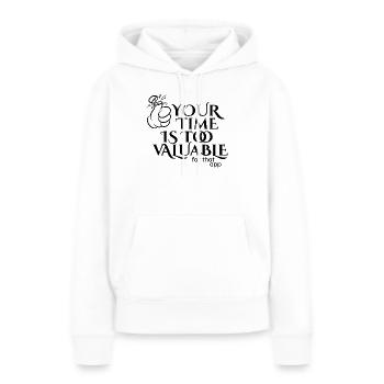 Deine Zeit ist zu wertvoll - Frauen Premium Bio Hoodie - Weiß - Vorne - Julia (174cm)