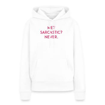 Moi ? Sarcastique ? Jamais - Sweat à capuche Premium bio Femme - blanc - Devant - Julia (174cm)