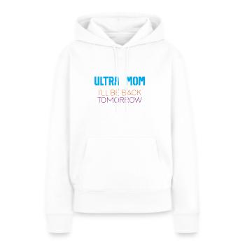 Ultra Maman - Je reviens demain - Sweat à capuche Premium bio Femme - blanc - Devant - Julia (174cm)