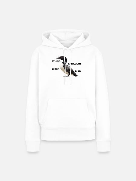 Loon - stupid canadian wolf bird - Frauen Premium Bio Hoodie - Weiß