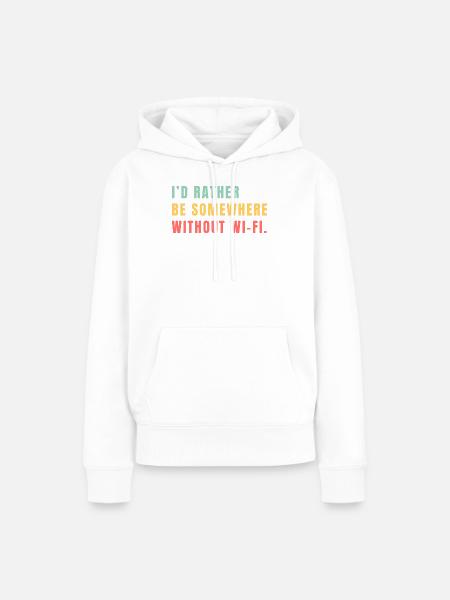 I'd Rather Be Somewhere Without Wi-Fi - Frauen Premium Bio Hoodie - Weiß