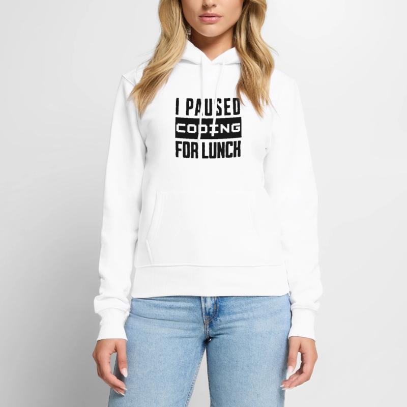 Codage de geeks, j’ai mis le codage en pause pour le déjeuner Sweat à capuche Premium bio Femme