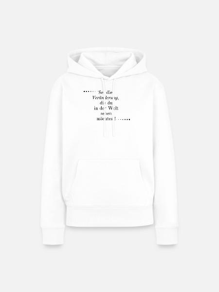 Sei die Veränderung... - Frauen Premium Bio Hoodie - Weiß