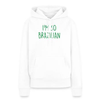 I'm so Brazilian Brazil Brasilien - Frauen Premium Bio Hoodie - Weiß - Vorne - Julia (174cm)