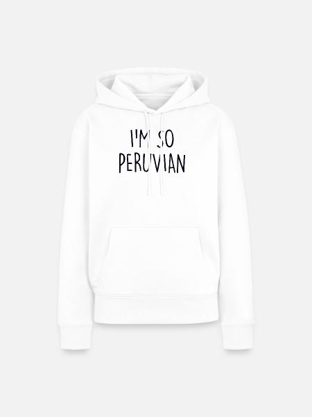 I'm so Peruvian Peru - Frauen Premium Bio Hoodie - Weiß