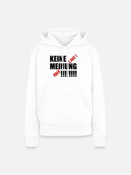 Keine Meinung - Frauen Premium Bio Hoodie - Weiß