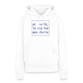 Et voilà, la réalité mon cherie - Frauen Premium Bio Hoodie - Weiß - Vorne - Julia (174cm)