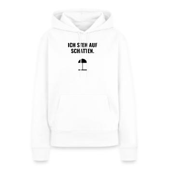 Ich steh auf Schatten. - Frauen Premium Bio Hoodie - Weiß - Vorne - Julia (174cm)