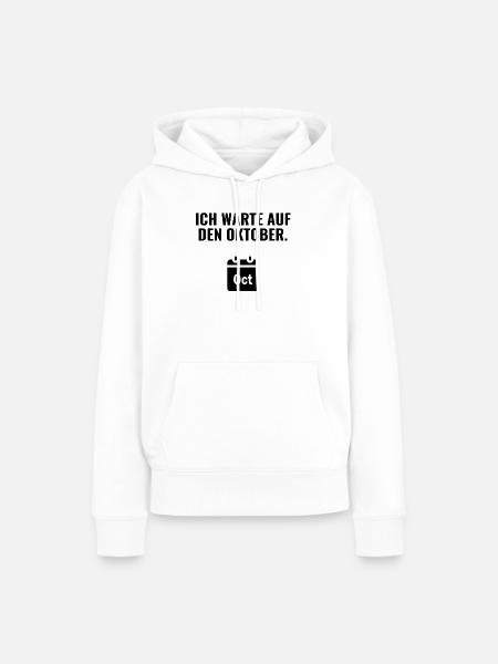 Ich warte auf den Oktober. - Frauen Premium Bio Hoodie - Weiß