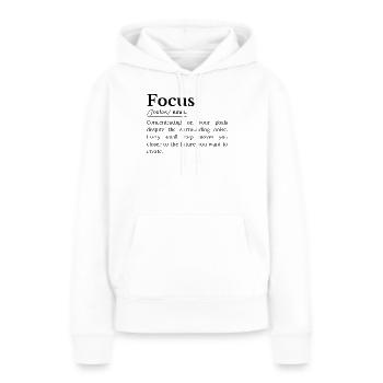 Fokus Definition Inspirierender Spruch Über Konzen - Frauen Premium Bio Hoodie - Weiß - Vorne - Julia (174cm)