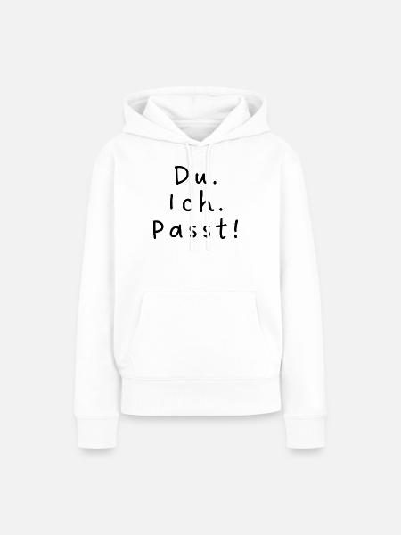 Du. Ich. Passt! - Frauen Premium Bio Hoodie - Weiß