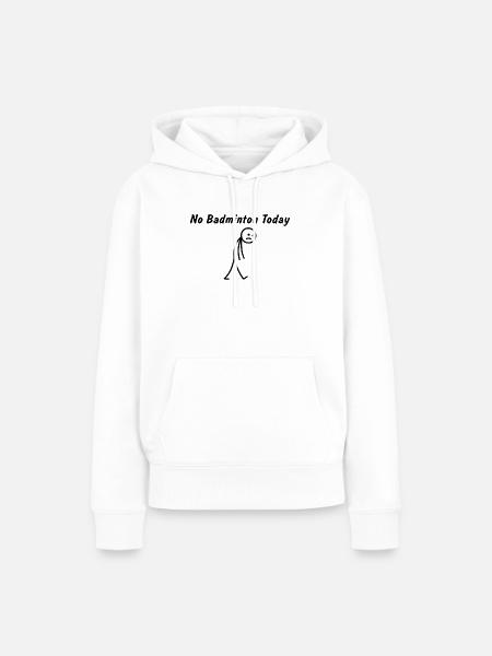 Heute kein Badminton – Badmintonspieler - Frauen Premium Bio Hoodie - Weiß